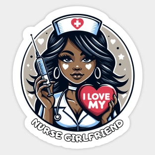 I love my nurse girlfriend Sticker